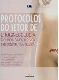 Protocolos do Setor de Uroginecologia, Cirurgia Ginecológica e Reconstrutiva Pélvica