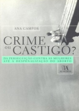 Crime ou castigo?: da perseguição contra as mulheres até à despenalização do aborto