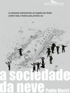 A Sociedade Da Neve: Os Dezesseis Sobreviventes Da Tragédia Dos Andes Contam Toda A História Pela Primeira Vez