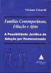 Famílias contemporâneas, filiação e afeto: A possibilidade jurídica da adoção por homossexuais