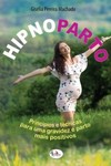 Hipnoparto: princípios e técnicas para uma gravidez e parto mais positivos