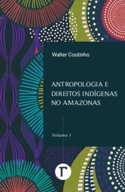 Antropologia e direitos indígenas no Amazonas