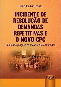 Incidente de Resolução de Demandas Repetitivas e o Novo CPC