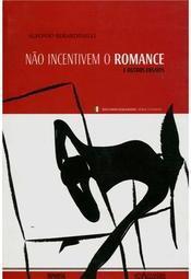 Não Incentivem o Romance e Outros Ensaios