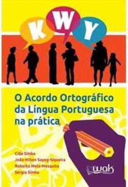 O ACORDO ORTOGRAFICO DA LINGUA PORTUGUESA NA PRATICA