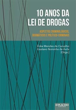 10 anos da lei de drogas: aspectos criminológicos, dogmáticos e político-criminais