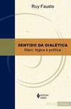 Sentido da dialética: Marx: lógica e política - Tomo I