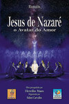 Jesus de Nazaré: O avatar do amor