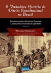 A Verdadeira História do Direito Constitucional no Brasil
