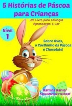 5 Histórias De Páscoa Para Crianças - Um Livro Para Crianças Aprenderem A Ler