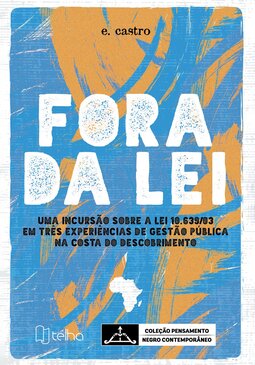 Fora da lei: uma incursão sobre a lei 10.639/03 em três experiências de gestão pública na costa do descobrimento