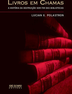 Livros em Chamas: A história da destruição sem fim das bibliotecas