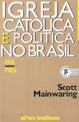 Igreja Católica e Política no Brasil 1916 - 1985
