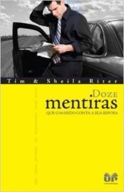 Doze Mentiras que o Marido Conta a sua Esposa