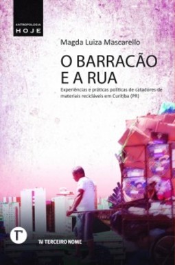 O barracão e a rua: experiências e práticas políticas de catadores de materiais recicláveis em Curitiba (PR)