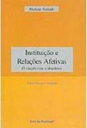 Instituição e Relações Afetivas: o Vínculo com a Abandono