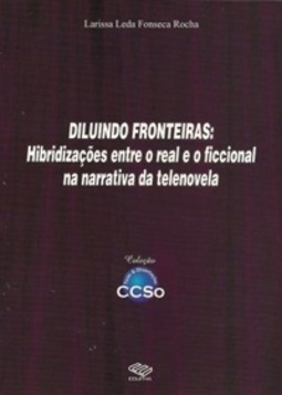 DILUINDO FRONTEIRAS: hibridizações entre o real e o ficcional na narrativa da telenovela