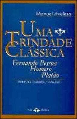 Trindade Clássica: Fernando Pessoa Homero - Platão Cultura Clássica...
