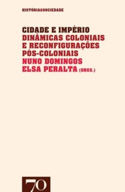 Cidade e império: dinâmicas coloniais e reconfigurações pós-coloniais