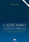 Catecismo Católico Bíblico: em Perguntas e Respostas