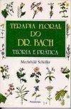 Terapia floral do dr. Bach: teoria e prática