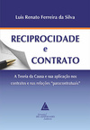 Reciprocidade e contrato: A Teoria da Causa e sua aplicação nos contratos e nas relações "paracontratuais"