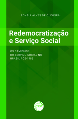 Redemocratização e serviço social: os caminhos do serviço social no Brasil pós-1985