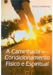 A Caminhada para o Condicionamento Físico e Espiritual