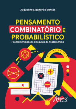 Pensamento combinatório e probabilístico: problematizações em aulas de matemática