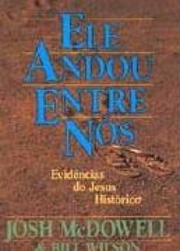 Ele Andou Entre Nós: Evidências do Jesus Histórico