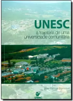 Unesc a Trajetória de uma Universidade Comunitária