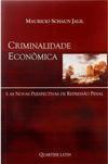 Criminalidade Econômica e as Novas Perspectivas de Repressão Penal