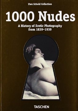 1000 NUDES - A HISTORY OF EROTIC PHOTOGRAPHY
