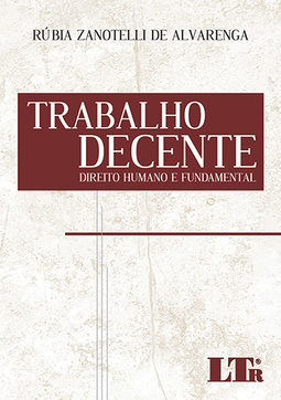 Trabalho decente: Direito humano e fundamental