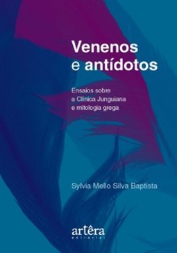 Venenos e antídotos: ensaios sobre a clínica junguiana e mitologia grega