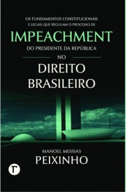 Os fundamentos constitucionais e legais que regulam o processo de impeachment