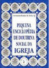 Pequena Enciclopédia de Doutrina Social da Igreja