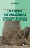 Imagens Ritualizadas ((Conflitos sociais & práticas políticas))