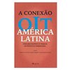 A conexão OIT América Latina: problemas regionais do trabalho em perspectiva transnacional