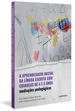 A aprendizagem inicial da língua escrita com crianças de 4 e 5 anos: mediações pedagógicas