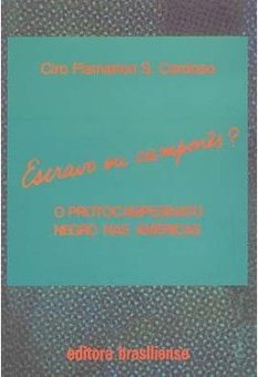 Escravo ou Camponês?: o Protocampesinato Negro nas Américas