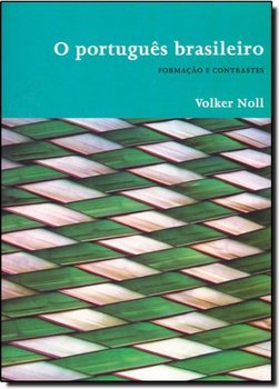 O Português Brasileiro : Formação e Contraste