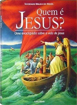 Quem é Jesus?: uma Enciclopédia Sobre a Vida de Jesus - Capa dura