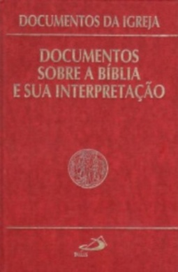 Documentos Sobre a Bíblia e Sua Interpretação (Documentos da Igreja #10)