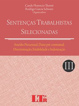 Sentenças trabalhistas selecionadas: Assédio processual, dano pré-contratual, discriminação, estabilidade e indenização