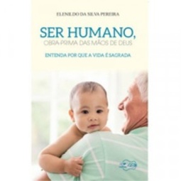 Ser humano, obra-prima das mãos de Deus