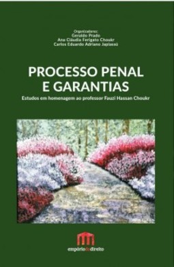 Processo penal e garantias: Estudos em homenagem ao professor Fauzi Hassan Choukr