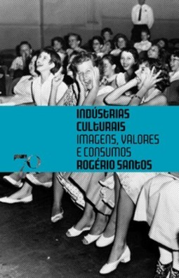 Indústrias culturais: imagens, valores e consumos