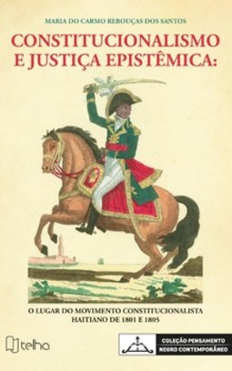 Constitucionalismo e justiça epistêmica: o lugar do movimento constitucionalista haitiano de 1801 e 1805