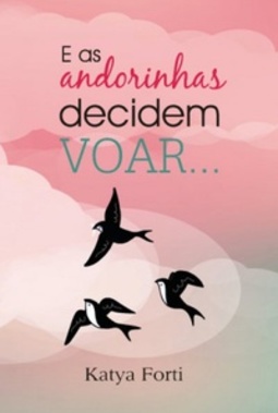 E AS ANDORINHAS DECIDEM VOAR...